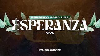 Pst Pablo Gomez Renacido para una esperanza viva [upl. by Phia]