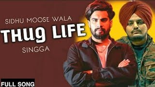 THUG LIFE Full Song  Singga  ft Sidhu moosewala  latest punjabi songs 2018 [upl. by Charla]