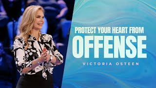 Protect Your Heart From Offense  Victoria Osteen [upl. by Pammie]