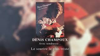 Denis Champoux  Le sourire le plus triste 1990 [upl. by Stone]