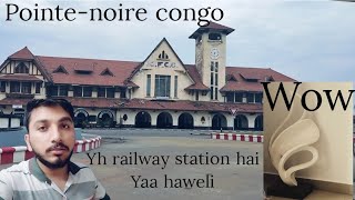 pointenoire congo tour  yh railway station hai yaa haweli🏰 [upl. by Palmer352]