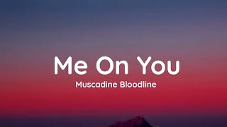 Muscadine Bloodline  Me On You Lyrics [upl. by Ursi]