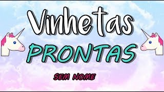 VINHETAS PRONTAS  SEM NOMES [upl. by Esme]