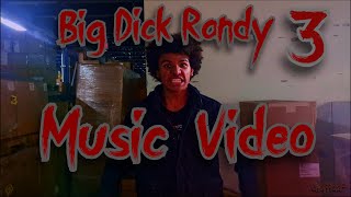 Big Dick Randy 3 quotUnofficialquot Music Video [upl. by Cunningham]