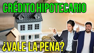 CRÉDITO HIPOTECARIO ¿Vale la pena Te revelamos la respuesta 279 [upl. by Montanez]