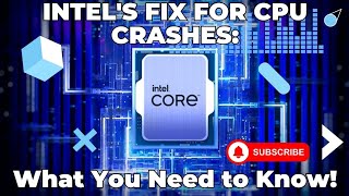 Intels Fix for CPU Crashes What You Need to Know [upl. by Namilus]