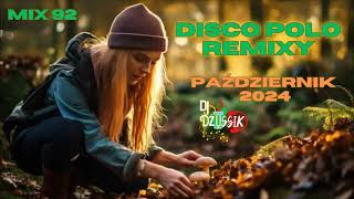 Disco polo w remixach ✔️SKŁADANKA DISCO POLO 2024✔️ PAŹDZIERNIK 2024 🎧MIX 92 🎧 DJ DŻUSSIK [upl. by Alves220]