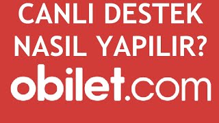 Obilet Canlı Destek Nasıl Yapılır [upl. by Missie258]