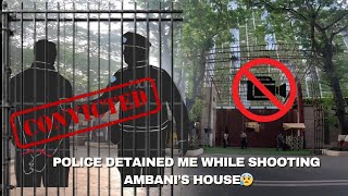 Police Detained Me while shooting Antilia😨😰  Ambani House [upl. by Assyn]