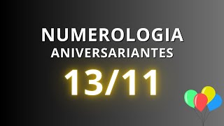 NUMEROLOGIA PARA ANIVERSARIANTES DO DIA 1311 [upl. by Tallbott961]