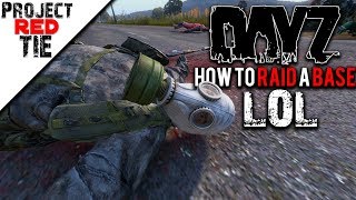 DayZ 10  How to Raid a Base [upl. by Elspet]