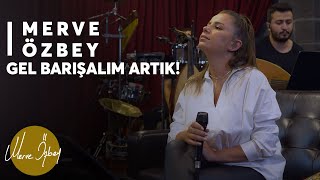 Merve Özbey  Gel Barışalım Artık [upl. by Ocsisnarf]