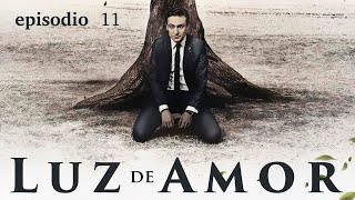 Luz de Amor Melodrama sobre un empresario que se enamora de una chica pobre Episodio 11 [upl. by Adria]