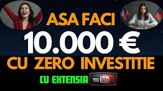 AȘA FACI 10 000 € CU ZERO INVESTITIE CU EXTESIA YouTube [upl. by Artemla]