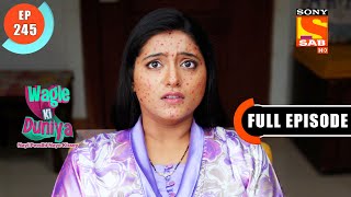 Will Jyoti Try The Treatment After The Warnings Wagle Ki Duniya  Ep 245 Full Episode 11 Jan 2022 [upl. by Volding]