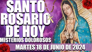 SANTO ROSARIO DE HOY MARTES 18 DE JUNIO DE 2024 💖MISTERIOS DOLOROSOS 🌷EL SANTO ROSARIO VIRGEN MARIA💖 [upl. by Fryd504]