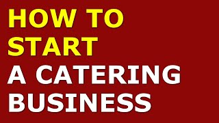 How to Start a Catering Business  Free Catering Business Plan Included [upl. by Cirdahc]