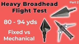 Heavy Broadhead Flight Test  Fixed vs Mechanical  Long Range INSANE grouping [upl. by Atnuahc973]