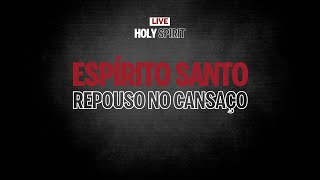 🔴Live 8  Espírito Santo repouso no cansaço  Holy Spirit [upl. by Kutzer783]