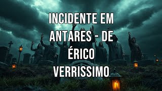 Incidente em Antares  De Érico Verrissimo [upl. by Elatsyrc631]