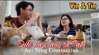 Dito Ka Lang sa Tabi by Yeng  Vin amp Tin [upl. by Tarkany]