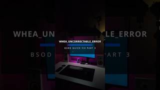 BSOD quick fix WHEAUNCORRECTABLEERROR part 3 [upl. by Omlesna]