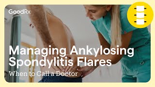 Managing Ankylosing Spondylitis Flares When to Call a Doctor  GoodRx [upl. by Aileda]