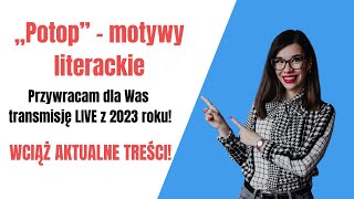 🆕„Potopquot  motywy literackie  wciąż aktualna TRANSMISJA NA ŻYWO z 2023 Przywracam dla Was [upl. by Liebermann]