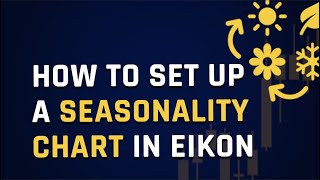 How To Set Up A Seasonality Chart In Eikon [upl. by Etteuqaj224]