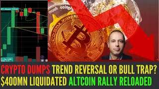 Crypto Dumps Trend reversal or Bull Trap I 400mn Liquidated I Altcoin Rally Reloaded [upl. by Valenza]