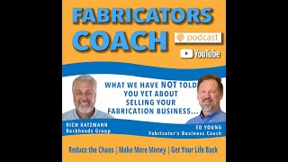 WHAT WE HAVE NOT TOLD YOU YET ABOUT SELLING YOUR FABRICATION BUSINESS… [upl. by Pineda]