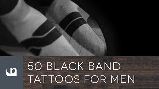 50 Black Band Tattoos For Men [upl. by Yonah45]