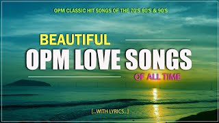 OPM LOVE SONGS OF ALL TIME THROWBACK Lyrics OPM CLASSIC HIT SONGS OF THE 70s 80s amp 90s [upl. by Kalam]