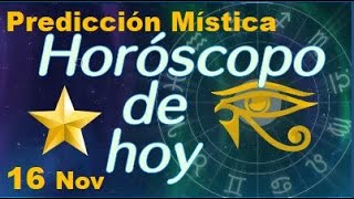 Horoscopo de Hoy 16 de Noviembre 2024  Prediccion Mistica [upl. by Aredna546]