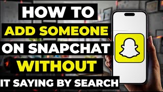 How To Add Someone On Snapchat Without It Saying By Search [upl. by Kerns]