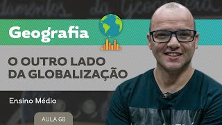 O outro lado da globalização​ ​ Geografia  Ensino Médio [upl. by Aleel932]