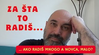 VAŽNO Ako radiš mnogo za malo para Da li radiš za novac ili za slavu [upl. by Muhcon56]