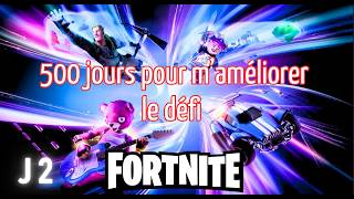 Fortnite  Maméliorer en 500 jours mon challenge Jour 2 sur 500 [upl. by Elvah]