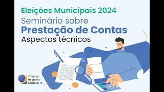 Prestações de Contas de Campanha Eleitoral das Eleições Municipais2024  Aspectos técnicos [upl. by Eelrahc124]