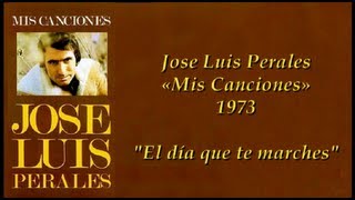 El día que te marches  Jose Luis Perales [upl. by Yecac127]