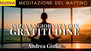 Meditazione del MATTINO  Meditazione Guidara per iniziare la giornata con Calma e Gratitudine [upl. by Anrehs823]