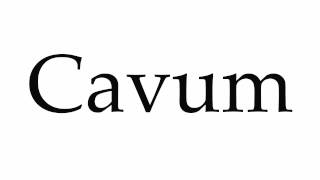 How to Pronounce Cavum [upl. by Ferna]