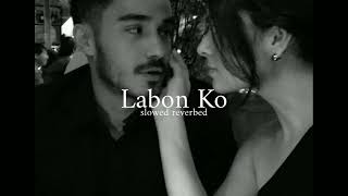 Labon ko  slowed reverbed  KK  Bhool Bhulaiya [upl. by Mccarthy]