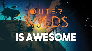 Why Outer Wilds Is So Awesome No Spoilers [upl. by Royo]