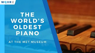 Hear the World’s Oldest Piano at The Met Museum [upl. by Black221]