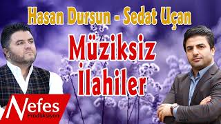 Müziksiz İlahiler 1  Hasan Dursun amp Sedat Uçan  Muhteşem Sesler [upl. by Oech]