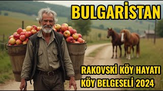 BULGARİSTAN RAZGRAD ZİNCİRLİ KUYUCUK KÖY HAYATI  BULGARİSTAN KÖY YAŞAMI BELGESELİ 2024 [upl. by Philana]