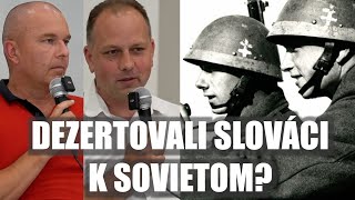 DEZERTOVALI SLOVÁCI K SOVIETOM Odpovedajú profesionálni historici [upl. by Warfold19]