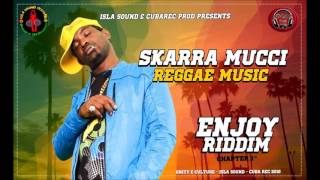 SKARRA MUCCI  REGGAE MUSIC ENJOY Riddim 2016 by ISLA Sound amp Cuba Rec Production [upl. by Scarlett937]