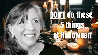 5 things NOT to do for Halloween or Samhain Witchcraft [upl. by Zerline265]